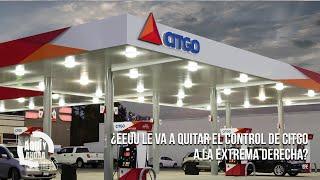 ¿EEUU le va a quitar el control de Citgo a la extrema derecha? (+Exclusiva)