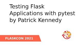 Testing Flask Applications with pytest - Patrick Kennedy