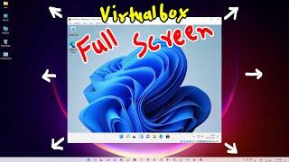 How to Make Windows 11 Full Screen in VirtualBox | Fix full Screen Problem in VirtualBox 2022