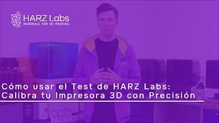 Cómo usar el Test de HARZ Labs: Calibra tu Impresora 3D con Precisión