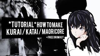 *tutorial* how to make kurai / katai / maoricore type beat + FREE drum kit (my song deconstructed)