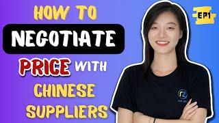 Best 10 Price Negotiation Strategies - EP1| How To Negotiate Price With Chinese Suppliers