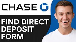 How To Find Chase Direct Deposit Form (2024)