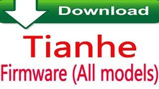 How To Free Download  Tianhe Firmware (All Models)