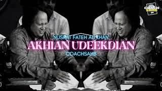 AKHIAN UDEEKDIAN - NUSRAT FATEH ALI KHAN X COACHSAHB