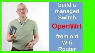 Building a managed switch with OpenWrt on old Wifi Router