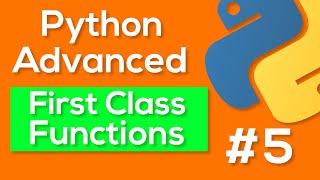 Python First Class Functions - Python Advanced Tutorial #5