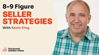 The Current Strategies of 8 & 9 Figure Amazon Sellers w/ Kevin King