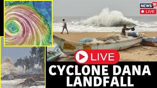 Cyclone Dana Live Updates: Storm To Make Landfall In Odisha | West Bengal News | Dana Updates | N18G