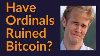 Have Ordinals And Inscriptions Ruined Bitcoin?