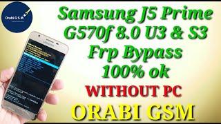 Samsung J5 Prime G570f 8.0 U3 & S3 Frp Bypass  100%  FRP Unlock | Google Lock Remove | Without Pc