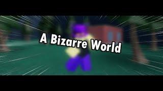 Roblox A Bizarre World