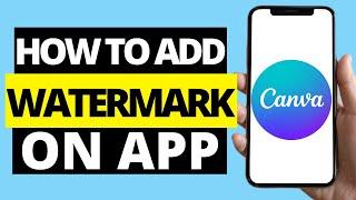 How To Add Watermark On Canva Mobile App