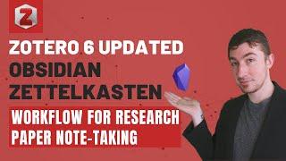 ️ Zotero 6 Updated Obsidian Zettelkasten Workflow For Research Paper Note-Taking ️