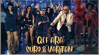 SURO & VARTAN  "Qef Ara"  New Hit  (Official Video)                                         #QefAra