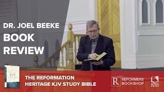 Reformation Heritage KJV Study Bible - Dr Joel Beeke Book Review