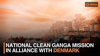 National Clean Ganga Mission in alliance with Denmark | DD India