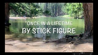 Once in a Lifetime - Stick Figure - Lyric Video