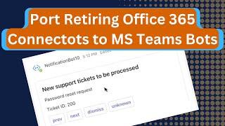 Port Retiring Office 365 Connectors to Microsoft Teams Bots Before Retirement!