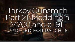 Tarkov Mechanic Task. Gunsmith Part 21. Modding a M700 and 1911 for patch 15.