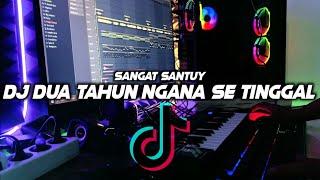 DJ DUA TAHUN NGANA SE TINGGALREMIX FULL BASS TERBARU2021 BY FERNANDO BASS