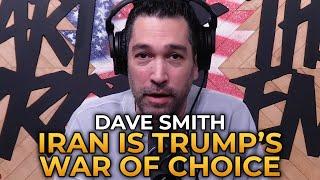 Dave Smith - War With Iran Is a War of Choice