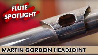 Flute Spotlight: Martin Gordon Flute Headjoint