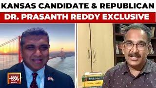 U.S Republican Candidate From Kansas Dr Prasanth Reddy Exclusive | India Today