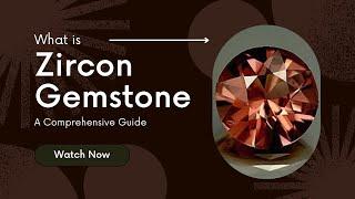 The Beauty and Durability of Zircon Gemstones: A Comprehensive Guide