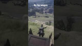 by by wagon #reddeadonline #youtubeshorts #shortvideo #funny #funnyvideo #short #shorts #shortsvideo