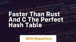 faster than rust and c the perfect hash table