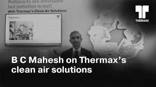 Leadership Speak | B C Mahesh on Thermax's Clean Air Solutions