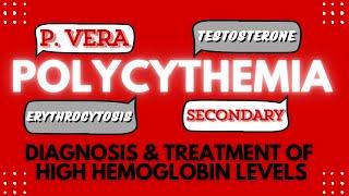 Polycythemia: Diagnosis & Treatment of Elevated Hemoglobin Level