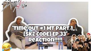 TIME OUT #1 MT PART 1｜[SKZ CODE] EP.33 REACTION!!!!!!!!