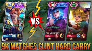 Hard Carry Clint 9,200+ Matches VS Supreme Ruby & Joy - Top 1 Global Clint - Mobile Legends