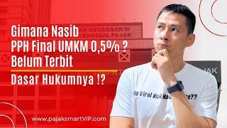 PPH Final UMKM 0,5% Belum Ada Dasar Hukumnya !?