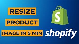 Perfectly RESIZE Your SHOPIFY PRODUCT IMAGES in 5 Minutes! | step by step guide 2025 | Thatssooeasy