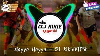 Hayya Hayya (Better Together) _ FIFA World Cup 2022™_DJ kikieVIP亗 Melbourne Bounce REMIX