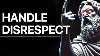 HANDLE DISRESPECT Like A PRO With STOICISM ( MUST WATCH )