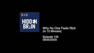sumBOT™ Labs Presents - Hidden Brain -  Episode 135 -  Why No One Feels Rich (in 12 minutes)