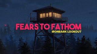 Fears to Fathom: Ironbark Lookout