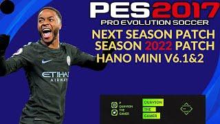 PES 2017 - NEXT SEASON PATCH 2022 | HANO MINI PATCH V6.1&2