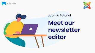 Meet our newsletter editor | Joomla AcyMailing Tutorial