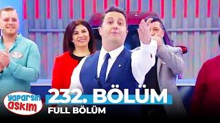 Yaparsın Aşkım 232. Bölüm