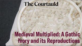 Medieval Multiplied: A Gothic Ivory and its Reproductions