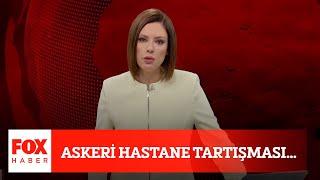 Askeri hastane tartışması...  14 Temmuz 2020 Gülbin Tosun ile FOX Ana Haber