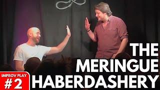 IMPROVISED PLAY #2 | "The Meringue Haberdashery"