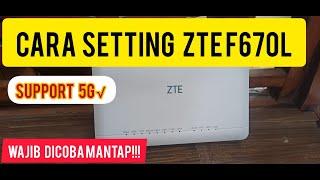 Cara Setting Modem ZTE F670L Terbaru Sudah Support 5G Mantap!