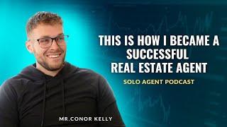 From Plumber to one of the Best Real Estate Agent | Conor Kelly | Solo Agent