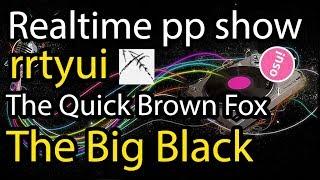 Realtime PP Show rrtyui  | The Quick Brown Fox - The Big Black [WHO'S AFRAID OF THE BIG BLACK] SS